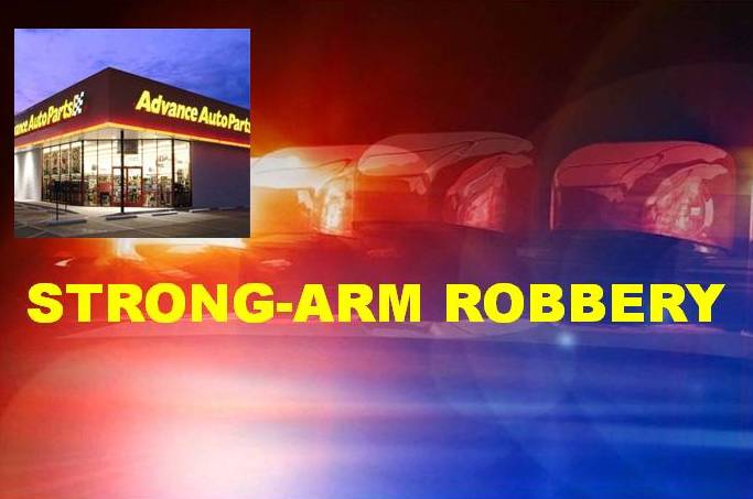 Strong-arm robbery at Advanced Discount Auto Parts
